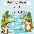 Benny Bear and Oliver Otter