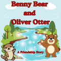 Benny Bear and Oliver Otter